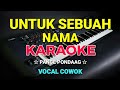 UNTUK SEBUAH NAMA Pance Pondaag KARAOKE HD Vocal Cowok
