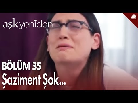 Aşk Yeniden - Şaziment şok... / 35.Bölüm
