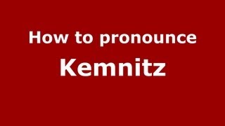 How to pronounce Kemnitz