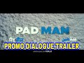 PADMAN Official Dialogue Promo Trailer 2018 Akshay Kumar Radhika Apte Sonam Kapoor