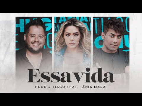 Hugo e Tiago - Essa Vida feat. Tânia Mara (Clipe oficial)