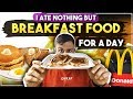 I ate nothing but BREAKFAST FOOD for 24 hours...
