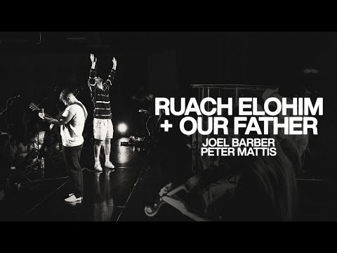 Ruach Elohim + Our Father - ‪‬Bethel Music, Joel Barber and Peter Mattis