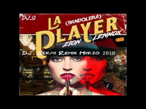 DJ. Serpa Remix Marzo 2018 - Zion  Lennox - La Player Bandolera