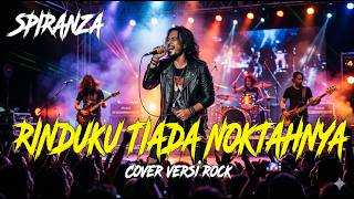 Download lagu SPIRANZA - RINDUKU TIADA NOKTAHNYA | Cover Versi Rock Modern (LIRIK) mp3