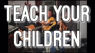 Teach Your Children - Crosby Stills & Nash