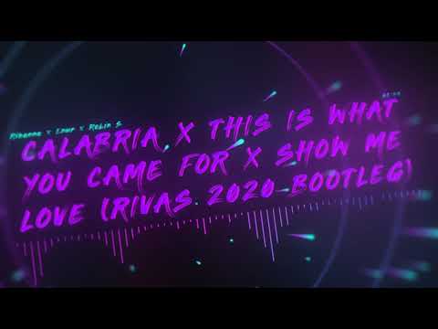 Calabria x This is What You Came For x Show Me Love (Rivas 2020 Bootleg) Enur vs Rihanna vs Robin S