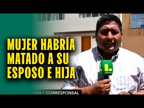 Tragedia en Tacna: Mujer chilena habría matado a su esposo e hija de 5 años