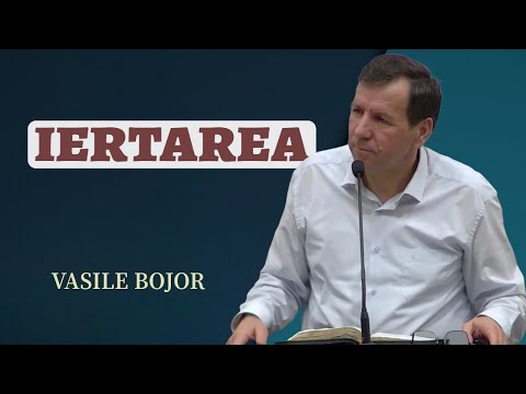 Vasile Bojor - Iertarea | PREDICĂ 2025