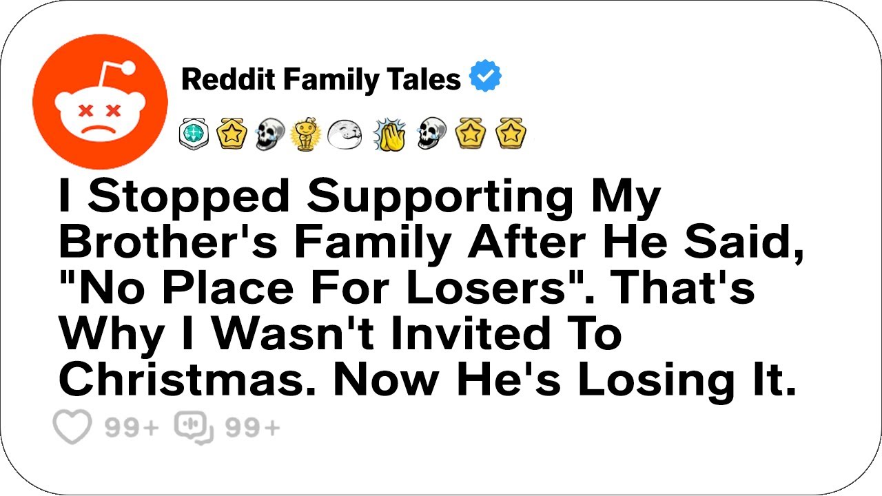 I Stopped Supporting My Brother's Family After He Said, "No Place For Losers" - Best Reddit Stories