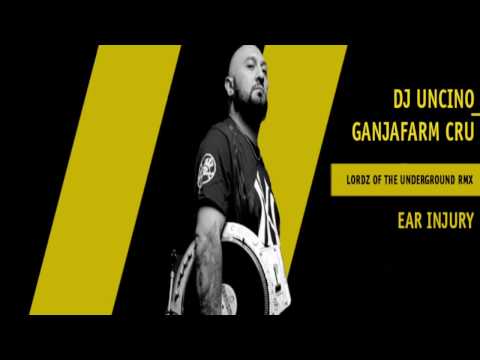 DJ UNCINO feat. GANJAFARM CRU - LORDZ OF THE UNDERGROUND (EAR INJURY'S REMIX)