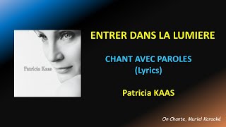 ENTRER DANS LA LUMIERE - PATRICIA KAAS - PAROLES (HQ)