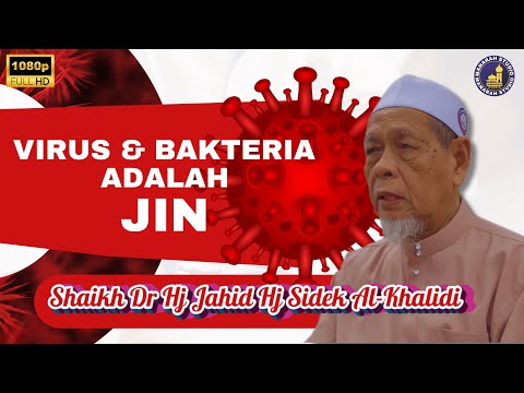 Virus & Bakteria Adalah Berpunca Dari Jin & Syaitan - Shaikh Dr Hj Jahid Hj Sidek Al-Khalidi