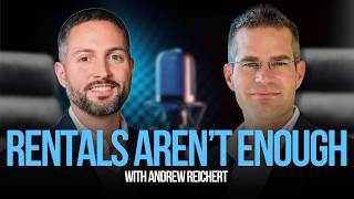 Why 20 Rentals Almost Bankrupted Me (and How I Scaled to $300M Instead) with Andrew Reichert