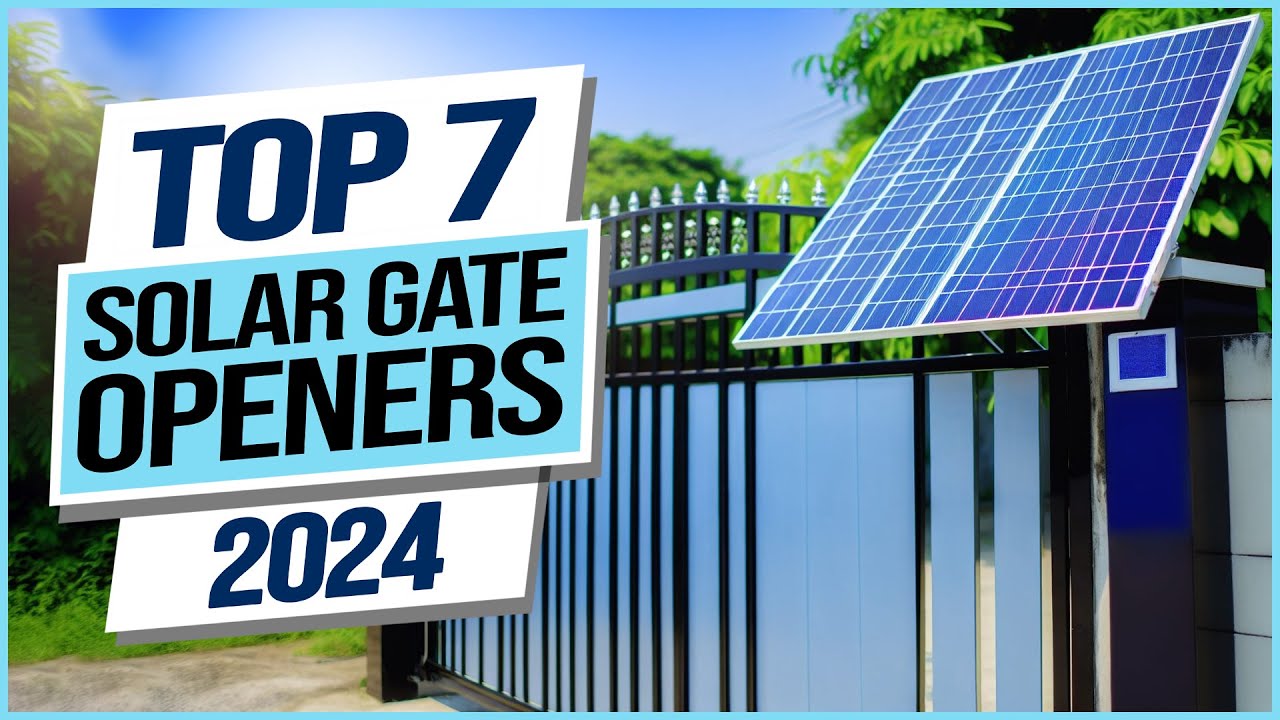 Top 7 Best Solar Gate Openers 2024