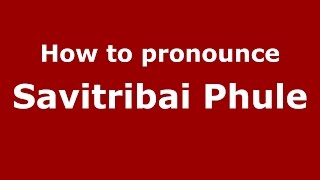 How to pronounce Savitribai Phule