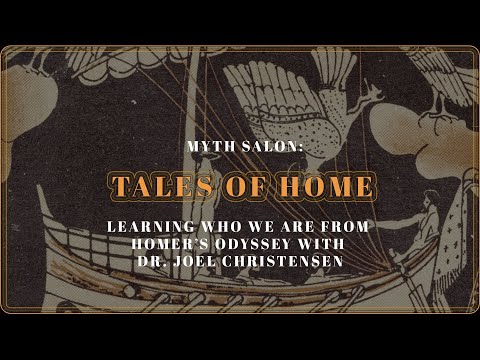 MYTH SALON: Tales of Home: Learning Who We Are From Homer’s Odyssey with Dr. Joel Christensen