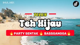Download lagu PARTY SENTAK🔥DJ PARTY TEH HIJAU TULUS TERBARU🔥BASSGANGGA🔥INUL MIX mp3
