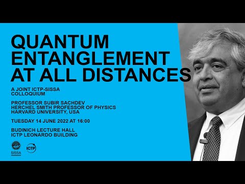 ICTP-SISSA Colloquium by Prof. Subir Sachdev, Harvard, on "Quantum Entanglement at all Distances"