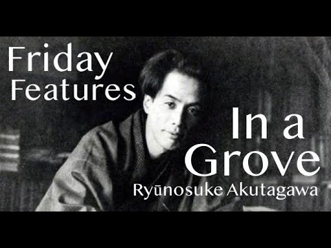 Friday Features | "In a Grove" by Ryūnosuke Akutagawa | (Rashōmon) Short Story