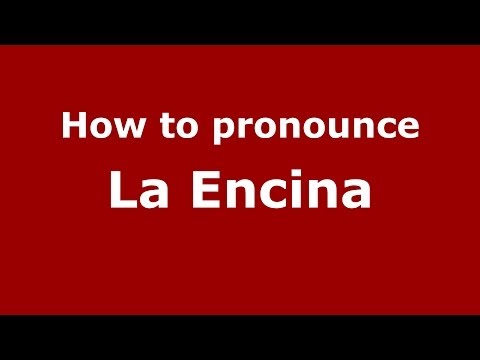 How to pronounce La Encina (Spanish/Spain) - PronounceNames.com