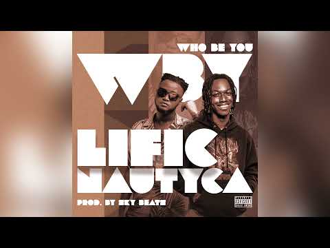 Lific X Nautyca - Who be you