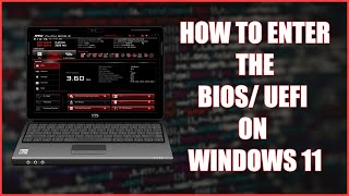 How to Enter the BIOS / UEFI on Windows 11