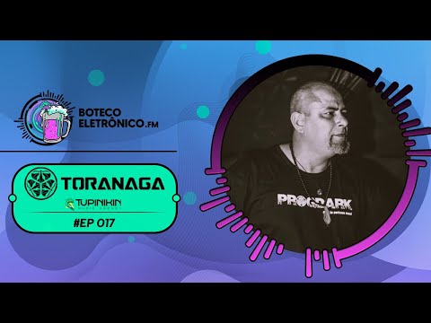 #017 - Toranaga @ Boteco Eletrônico FM
