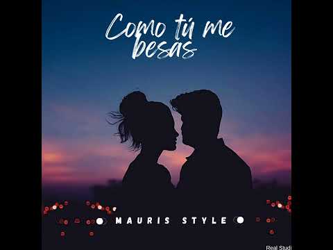 Mauris style - Como Tú Me Besas. RS 