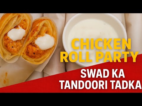 "Chicken Roll Party! Swad Ka Tandoori Tadka!"
