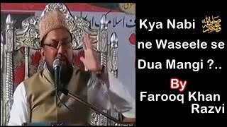Kya Nabi ﷺ Ne Waseele Se Dua Ki By Farooq Khan Razvi