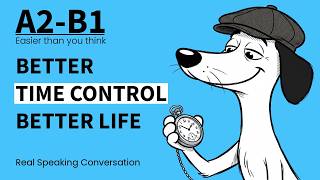 Control Your Time, Control Your Life! | Easy English Podcast Conversation in Daily Life