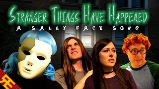 STRANGER THINGS HAVE HAPPENED: A Sally Face Song [by Random Encounters]