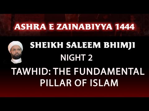 Eve 12th Safar 1444- Tawhid: The Fundamental Pillar of Islam- Sheikh Saleem Bhimji