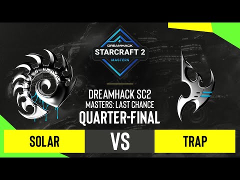 SC2 - Solar vs. Trap - DH SC2 Masters 2020: Last Chance 2021 - Quarter-final
