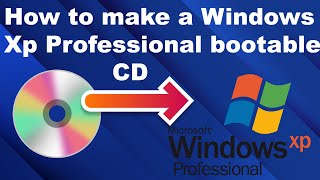 How to make a Windows XP Professional Bootable CD-DVD