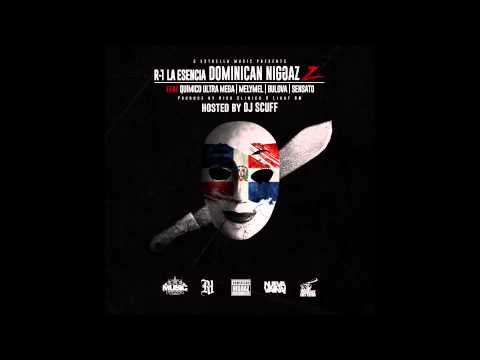 R1 La Esencia - Dominican Niggaz 2 ft. Quimico, Melymel, Bulova,Sensato & DJ Scuff [Official Audio]