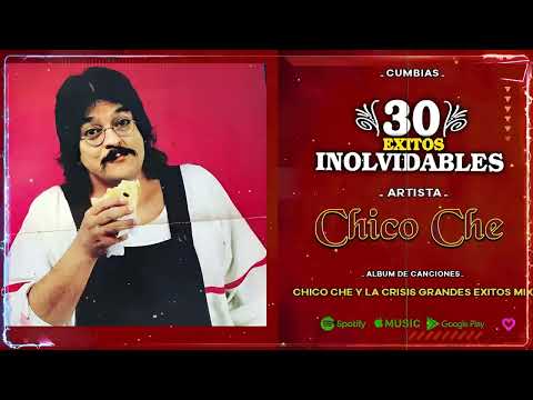 CHICO CHE Y LA CRISIS 💃💃💃 GRANDES ÉXITOS 💥💥💥MIX 💥💥💥   Chico Che Exitos Sus Mejores Canciones ⭐⭐