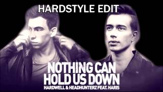 Hardwell ft Headhunterz - Nothing Can Hold Us Down [HARDSTYLE EDIT]