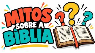 8 MITOS SOBRE A BÍBLIA que muita gente ainda acredita
