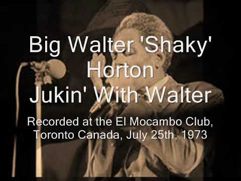 Big Walter 'Shaky' Horton-Jukin' With Walter (Recorded at the El Mocambo Club)