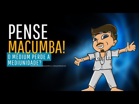 Pense Macumba 23 - O médium perde a mediunidade