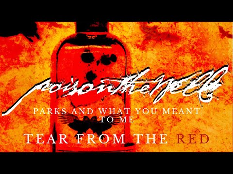 POISON THE WELL - PARKS AND WHAT YOU MEANT TO ME