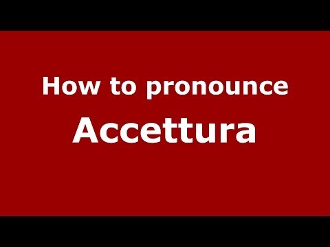 How to pronounce Accettura (Italian/Italy) - PronounceNames.com