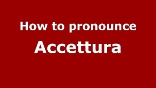 How to pronounce Accettura