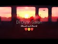 Dil Diyan Gallan | Tiger Zinda Hai | Slowed and reverb | Atif Aslam | @AncientHealerMusic