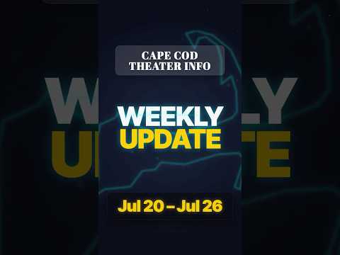 Episode 28: Cape Cod Theater Info Weekly Update 7/20 - 7/26