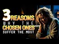 3 MAJOR REASON'S WHY THE CHOSEN ONE SUFFER THE MOST | Christian motivation