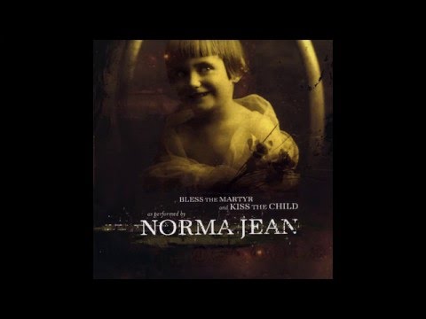 Norma Jean - Bless The Martyr And Kiss The Child [Full Album]