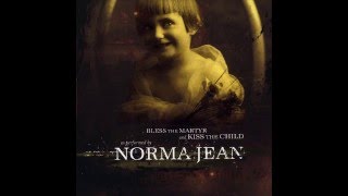 Norma Jean - Bless The Martyr And Kiss The Child [Full Album]